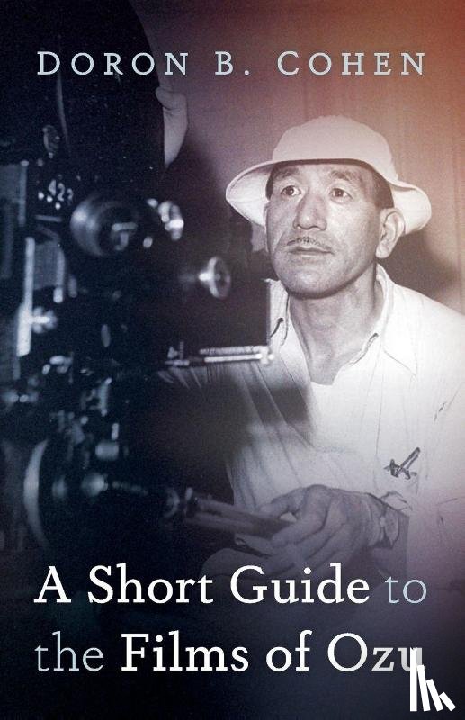 Cohen, Doron B. - A Short Guide to the Films of Ozu