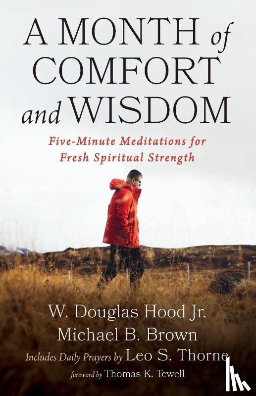 Hood, W. Douglas Jr., Brown, Michael B., Thorne, Leo S. - A Month of Comfort and Wisdom