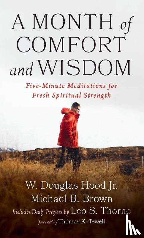 Hood, W. Douglas Jr., Brown, Michael B., Thorne, Leo S. - A Month of Comfort and Wisdom