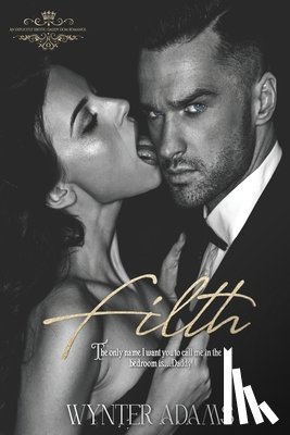 Adams, Wynter - Filth: An Erotic Daddy Dom Romance