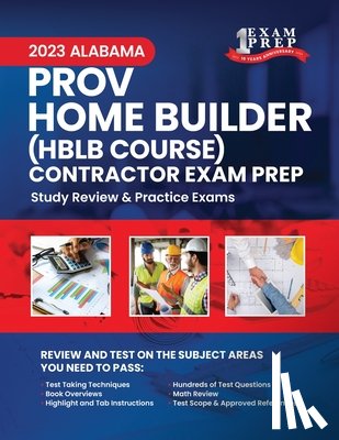 Prep, One Exam - 2023 Alabama PROV Home Builder HBLB Contractor Exam Prep: 2023 Study Review & Practice Exams