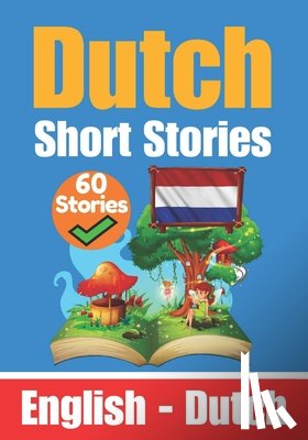 Com, Skriuwer - Short Stories in Dutch English and Dutch Stories Side by Side: Learn the Dutch Language