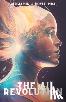 Boyle M. B. a., Benjamin J. - The AI Revolution: How Artificial Intelligence is Transforming Our Personal Lives
