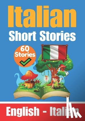 Com, Skriuwer - Short Stories in Italian English and Italian Stories Side by Side: Learn the Italian Language