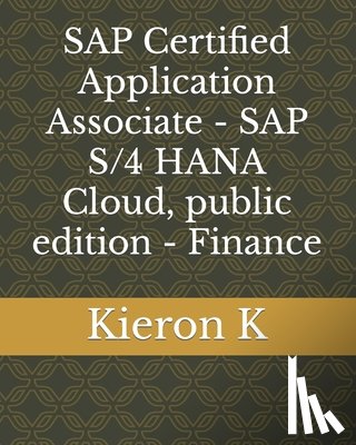 K, Kieron - SAP Certified Application Associate - SAP S/4 HANA Cloud, public edition - Finance