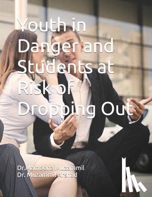 Arshad, Muzammil - Youth in Danger and Students at Risk of Dropping Out