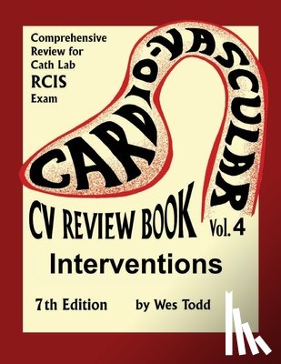 Bennett Rcis, Alan - CV Review Book Volume 4: Interventions: Cardiovascular Invasive Therapies