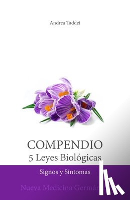 Taddei, Andrea - Compendio de las 5 Leyes Biológicas: Signos y Síntomas: Nueva Medicina Germánica