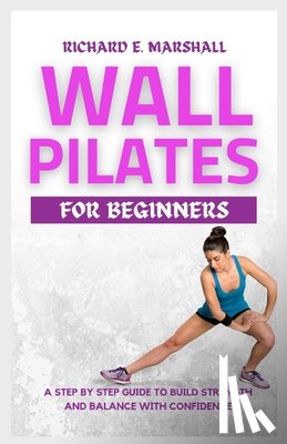 Marshall, Richard E - Wall Pilates For Beginners