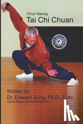 Song, Edward - Chun Seung Tai Chi Chuan: (Southern Style)