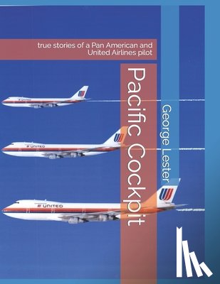 Lester, George T. - Pacific Cockpit: True Stories of a Pan American and United Airlines Pilot