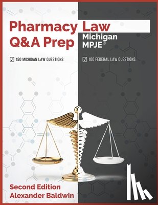Baldwin, Alexander - Pharmacy Law Q&A Prep: Michigan MPJE: Second Edition