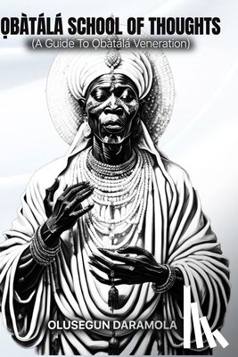 Daramola, Olusegun - Ọbatala School of Thoughts
