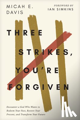 Davis, Micah E. - Three Strikes, You're Forgiven
