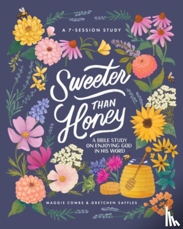 Saffles, Gretchen - Sweeter Than Honey: A Bible Study on Enjoying God in His Word