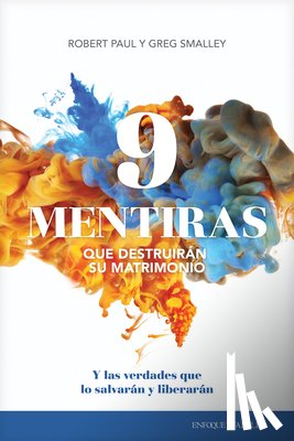 Smalley, Greg, Paul, Robert - 9 mentiras que destruiran su matrimonio