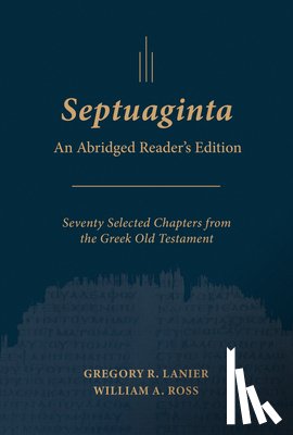Lanier, Gregory R. - Septuaginta: An Abridged Reader's Edition