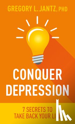 Ph.D., Gregory L. Jantz - Conquer Depression