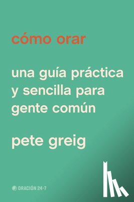 Greig, Pete - Como orar