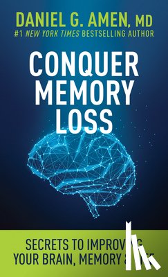 Daniel G. Amen, MD - Conquer Memory Loss