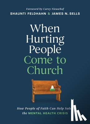 Feldhahn, Shaunti, Sells, James N. - When Hurting People Come to Church