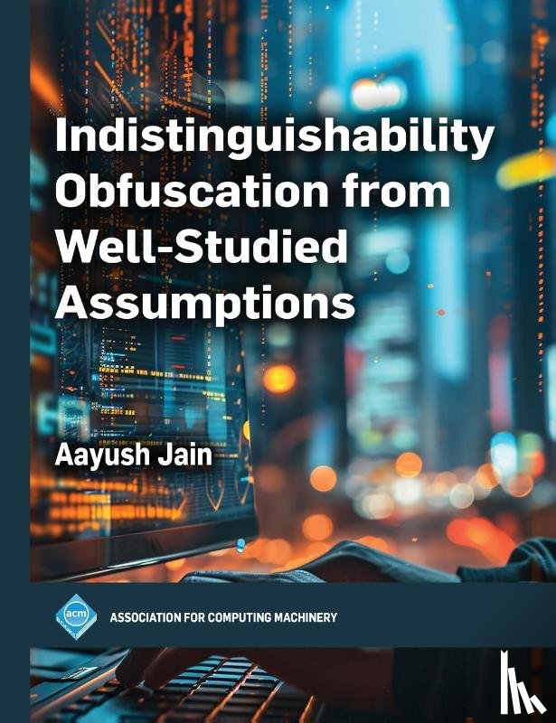 Jain, Aayush - Indistinguishability Obfuscation from Well-Studied Assumptions