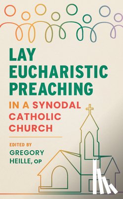 Heille, Gregory - Lay Eucharistic Preaching in a Synodal Catholic Church
