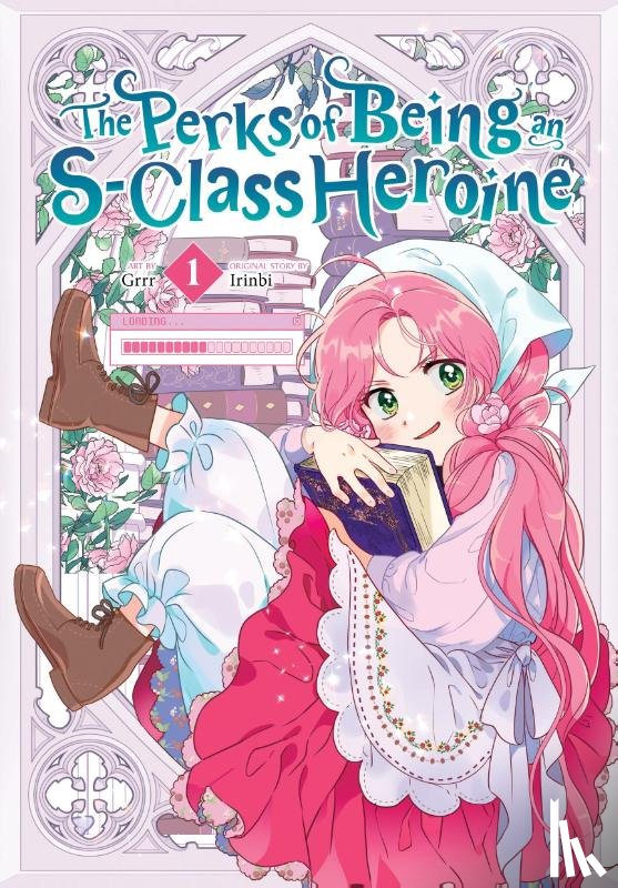 Grrr, Irinbi, Irinbi, Chen, Shirley - The Perks of Being an S-Class Heroine, Vol. 1