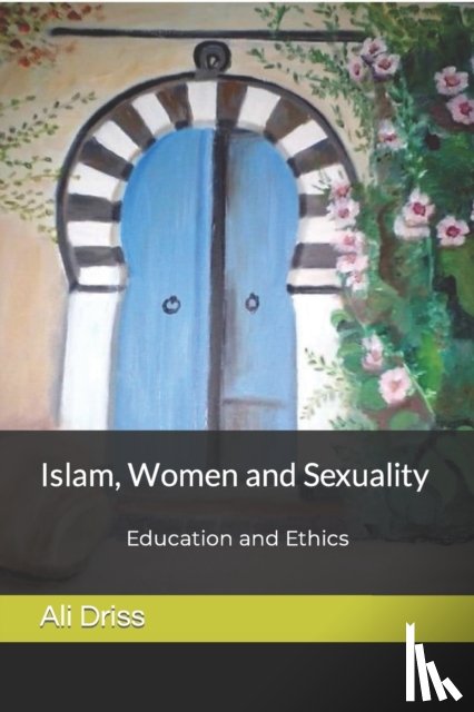 Driss, Ali - Islam, Women and Sexuality