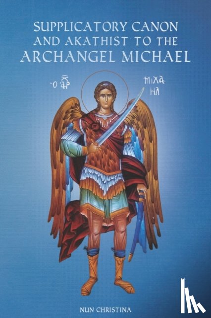 Skoubourdis, Anna, Christina, Nun - Supplicatory Canon and Akathist to the Archangel Michael