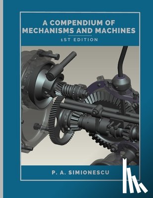 Simionescu, Petru A - A Compendium of Mechanisms and Machines