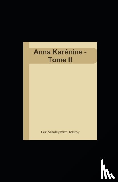 Tolstoy, Lev Nikolayevich - Anna Kar?nine - Tome II