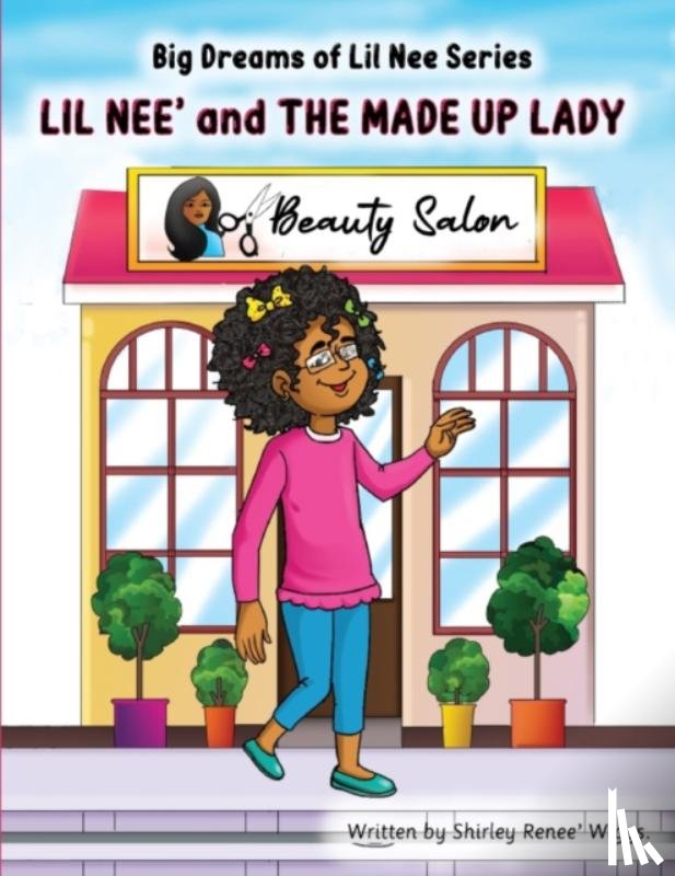 Wiggs, Shirley Renee' - Lil Nee' and the Made Up Lady