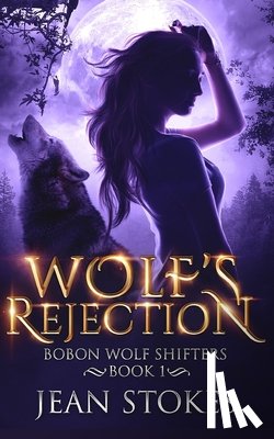 Stokes, Jean - Wolf's Rejection - Bobon Wolf Shifters Book 1