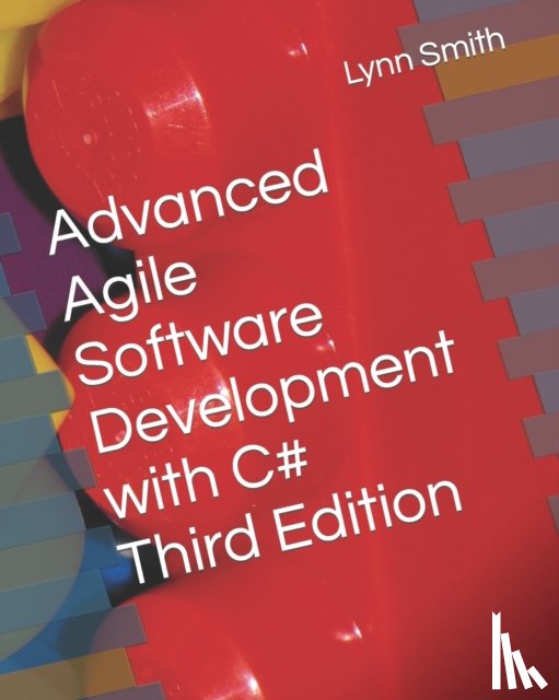 Smith, Lynn - Advanced Agile Software Development with C# Third Edition