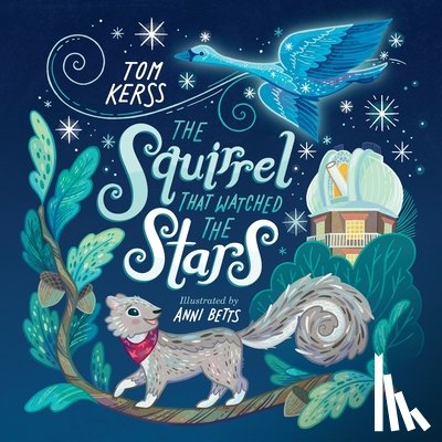 Kerss, Tom - The Squirrel that Watched the Stars (Starry Stories Book One)