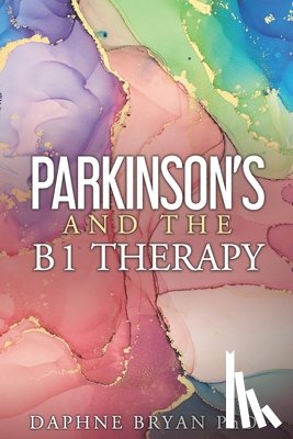 Bryan, Daphne, PhD - Parkinson's and the B1 Therapy