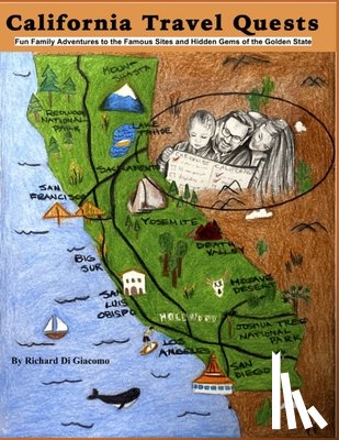 Di Giacomo, Jerry - California Travel Quests: Fun Family Adventures to the Famous Sites and Hidden Gems of the Golden State