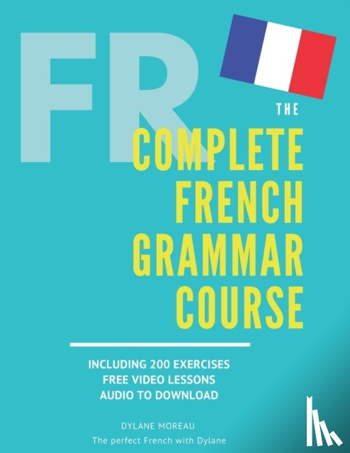 Moreau, Dylane - The Complete French Grammar Course