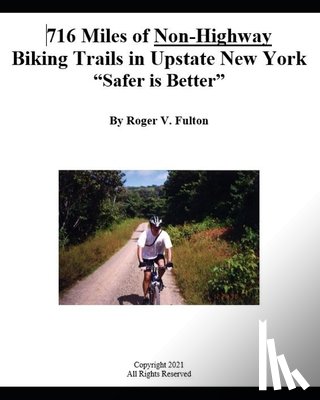 Fulton, Roger - 716 Miles of Non-Highway Biking Trails in Upstate New York: "Safer is Better"