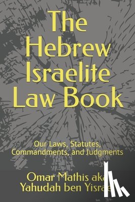 Yisrael, Omar Mathis Aka Yahudah Ben - The Hebrew Israelite Law Book