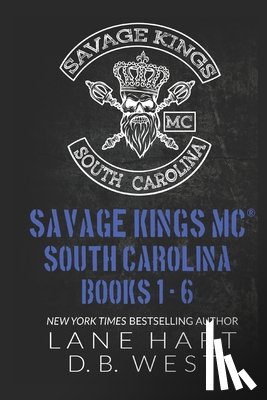 West, D B, Hart, Lane - Savage Kings MC - South Carolina Books 1-6