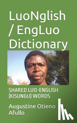Afullo Jkdm, Augustine Afullo Otieno - LuoNglish / EngLuo Dictionary