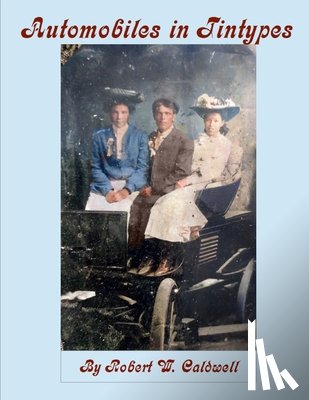 Caldwell, Robert William - Automobiles in Tintypes