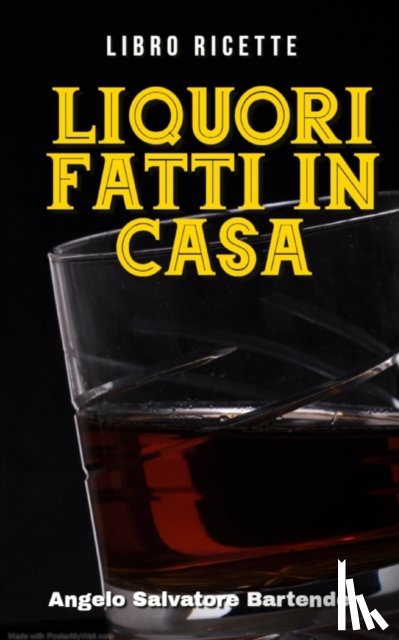 Salvatore Bartender, Angelo - Libro Ricette Liquori Fatti in Casa