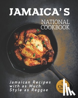 Tucker, Chloe - Jamaica's National Cookbook