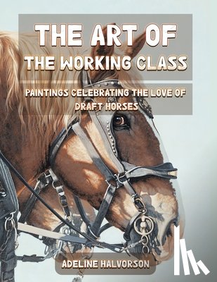 Halvorson, Adeline - The Art of the Working Class