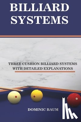 Baum, Dominic - Billiard Systems: Three Cushion Billiard Systems
