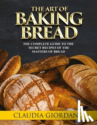Giordano, Claudia - The Art of Baking Bread