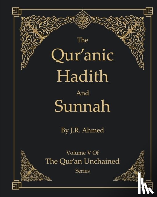 Ahmed, Jawaid - The Qur'anic Hadith and Sunnah